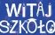 Napis- Witaj Szkolo